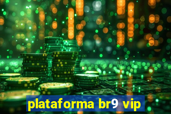 plataforma br9 vip